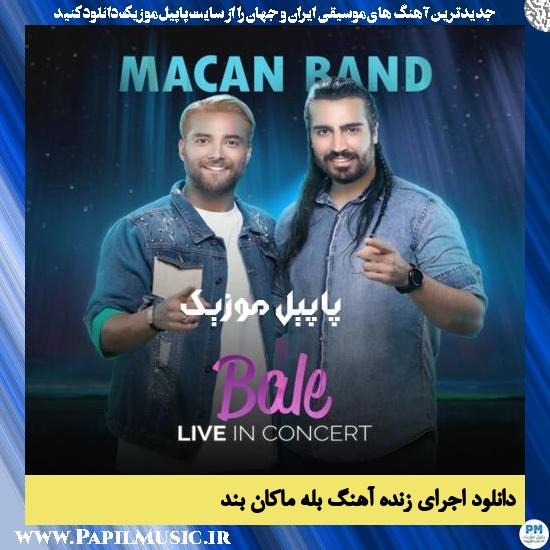 Macan Band Bale Live دانلود اجرای زنده آهنگ بله از ماکان بند